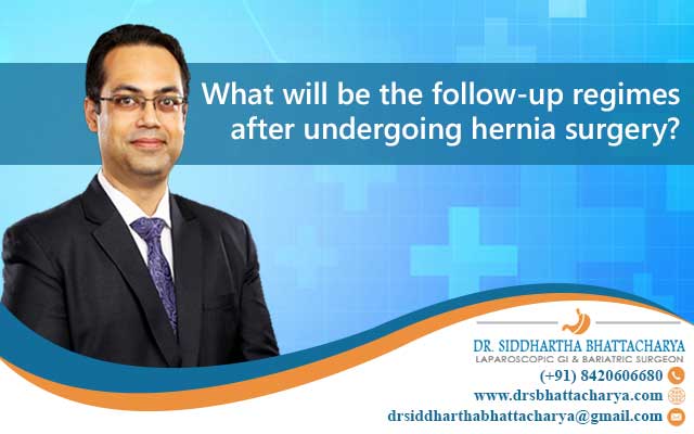 What will be the follow-up regimes after undergoing hernia surgery?